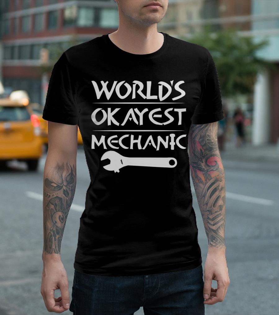World's Okayest Mechanic Funny Wrenchh T-Shirt