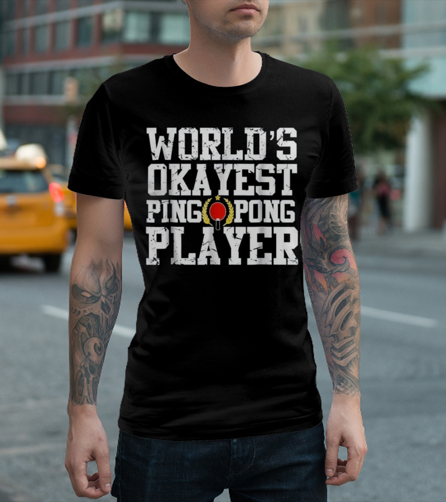 World's Okayest Ping Pong Player With Laurel And Paddle T-Shirt