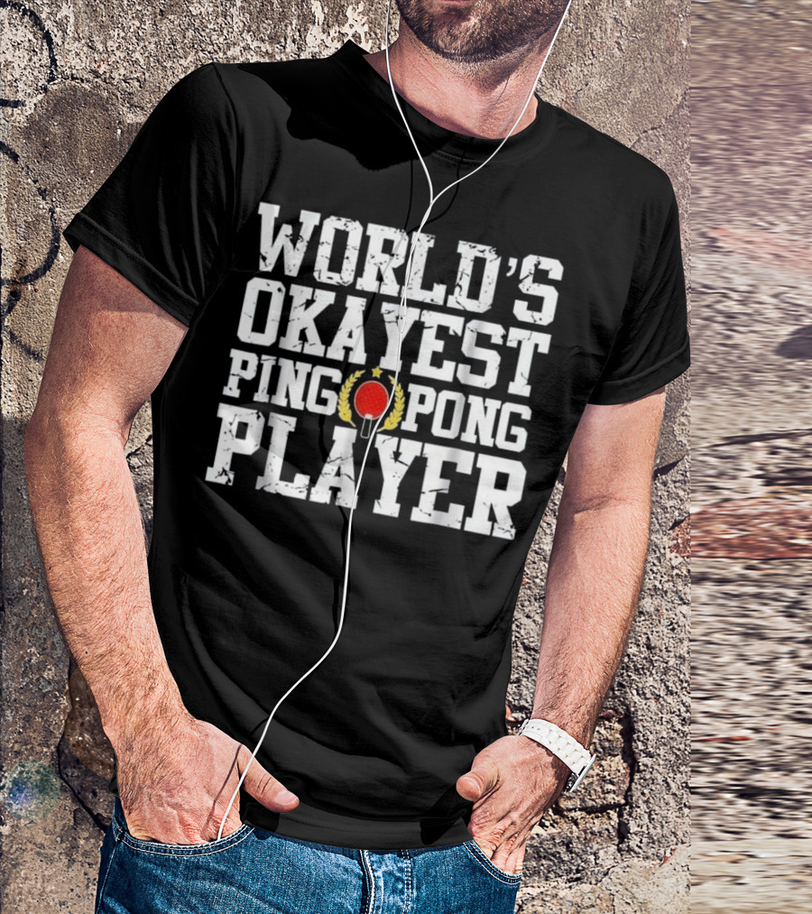 World's Okayest Ping Pong Player With Laurel And Paddle T-Shirt