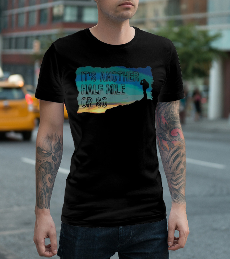 It's Another Half Mile or So Vintage Hiking T-Shirt