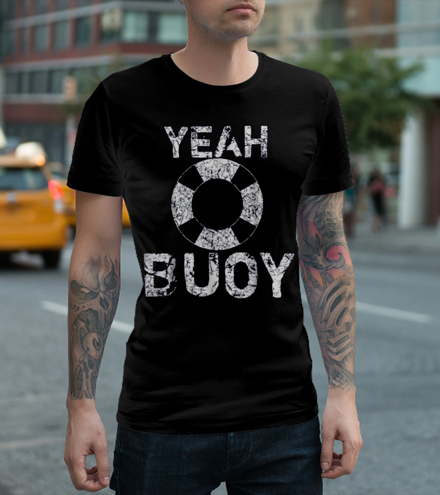 Yeah Buoy Sailing Boat Captain Life Ring Text T-Shirt