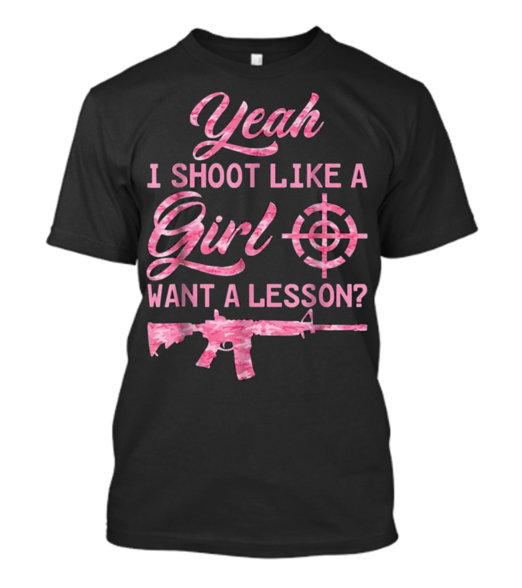 Yeah I Shoot Like A Girl Want A Lesson Target Scope Rifle Pink Camo T-Shirt