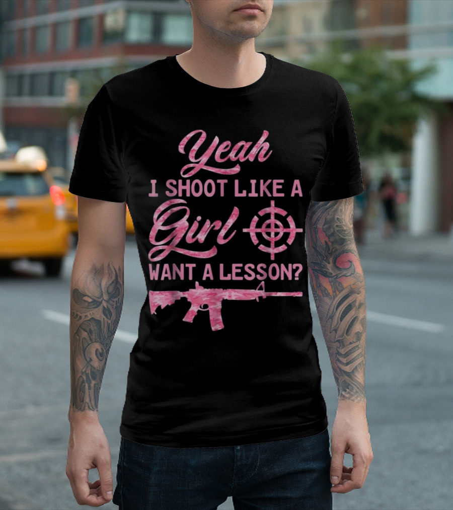 Yeah I Shoot Like A Girl Want A Lesson Target Scope Rifle Pink Camo T-Shirt