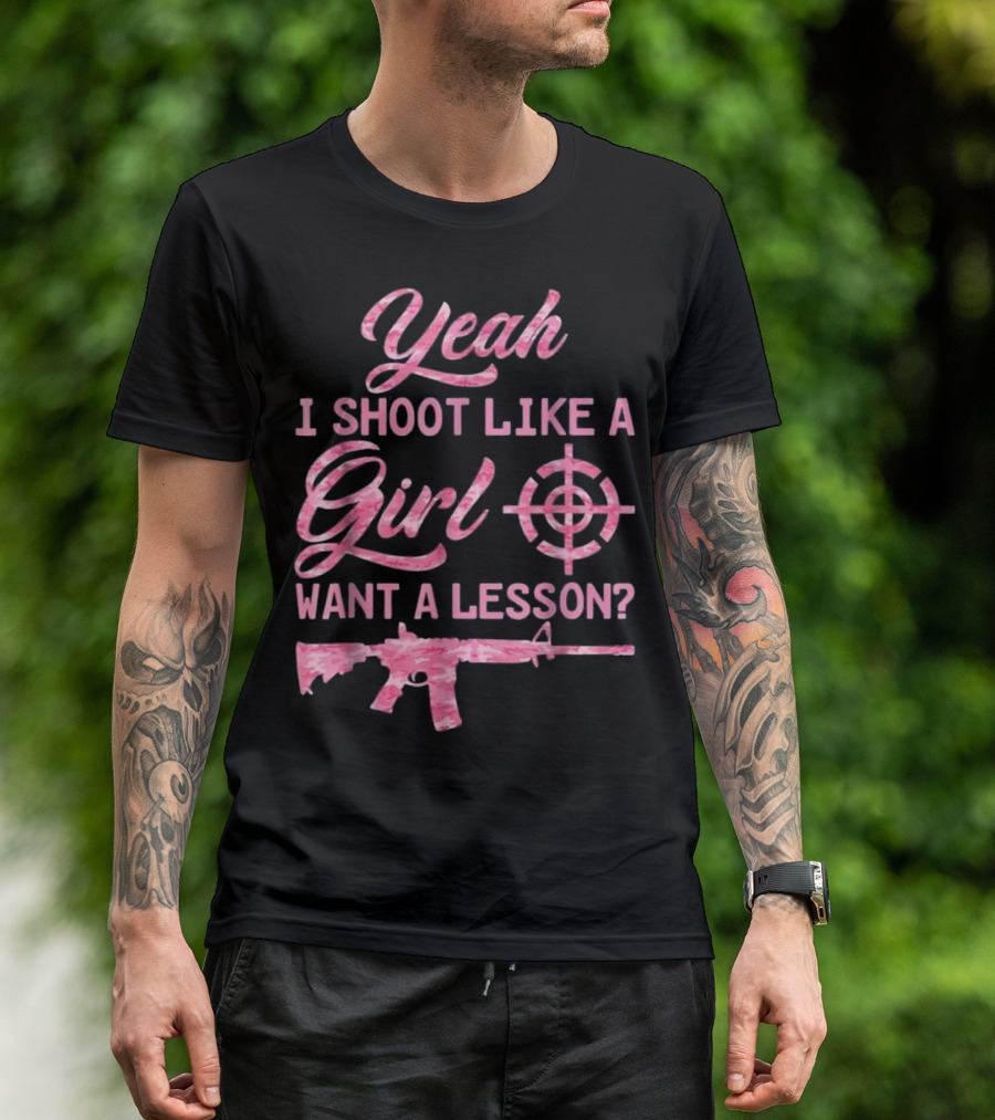 Yeah I Shoot Like A Girl Want A Lesson Target Scope Rifle Pink Camo T-Shirt