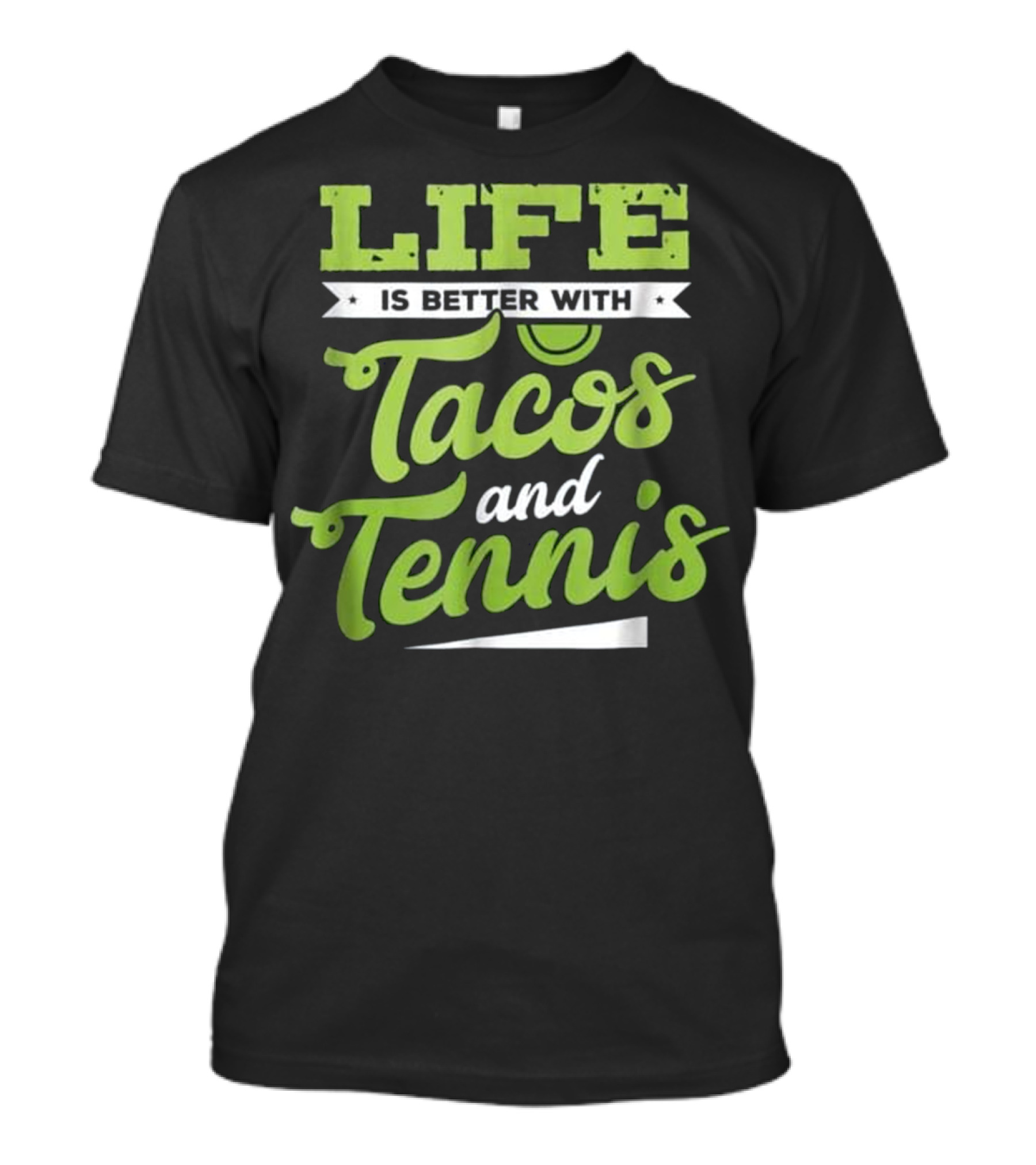 Life Is Better With Tacos And Tennis T-Shirt