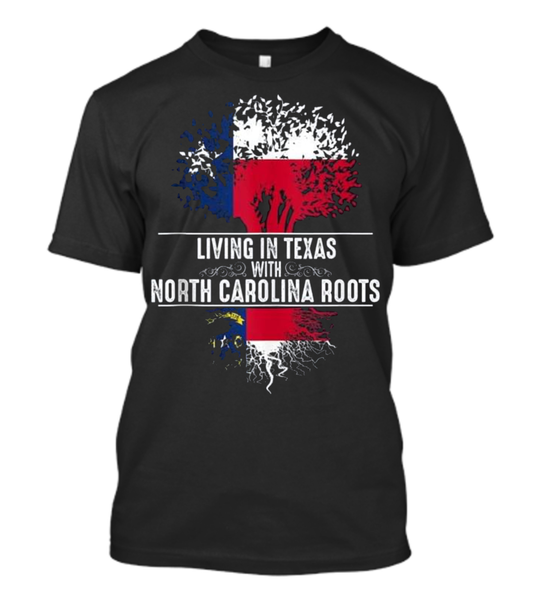 Living In Texas With North Carolina Roots Tree Flag T-Shirt