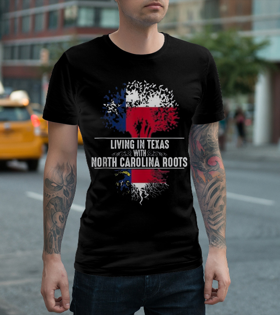 Living In Texas With North Carolina Roots Tree Flag T-Shirt