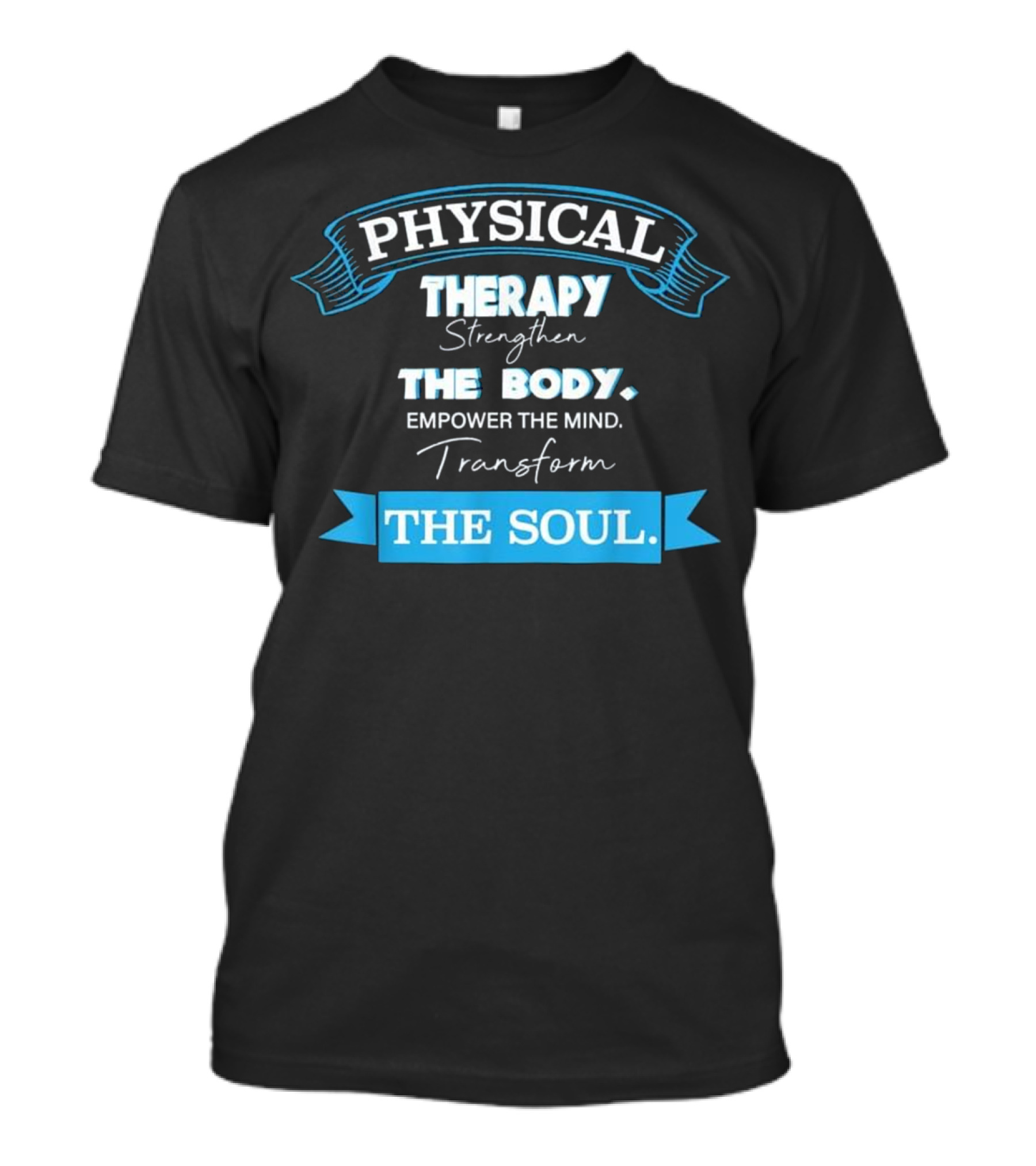 Physical Therapy Strengthen The Body Empower The Mind Transform The Soul Vintage PT T-Shirt
