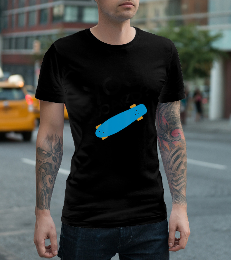 You Board Skateboard Longboard Skaten Skat You Board? T-Shirt