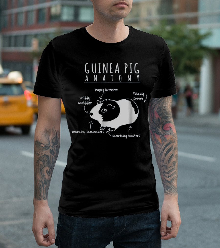 Guinea Pig Anatomy Happy Listeners Sniffy Whiffler Munchy Scrunchers Scratchy Walkers Fuzzy Sitter T-Shirt