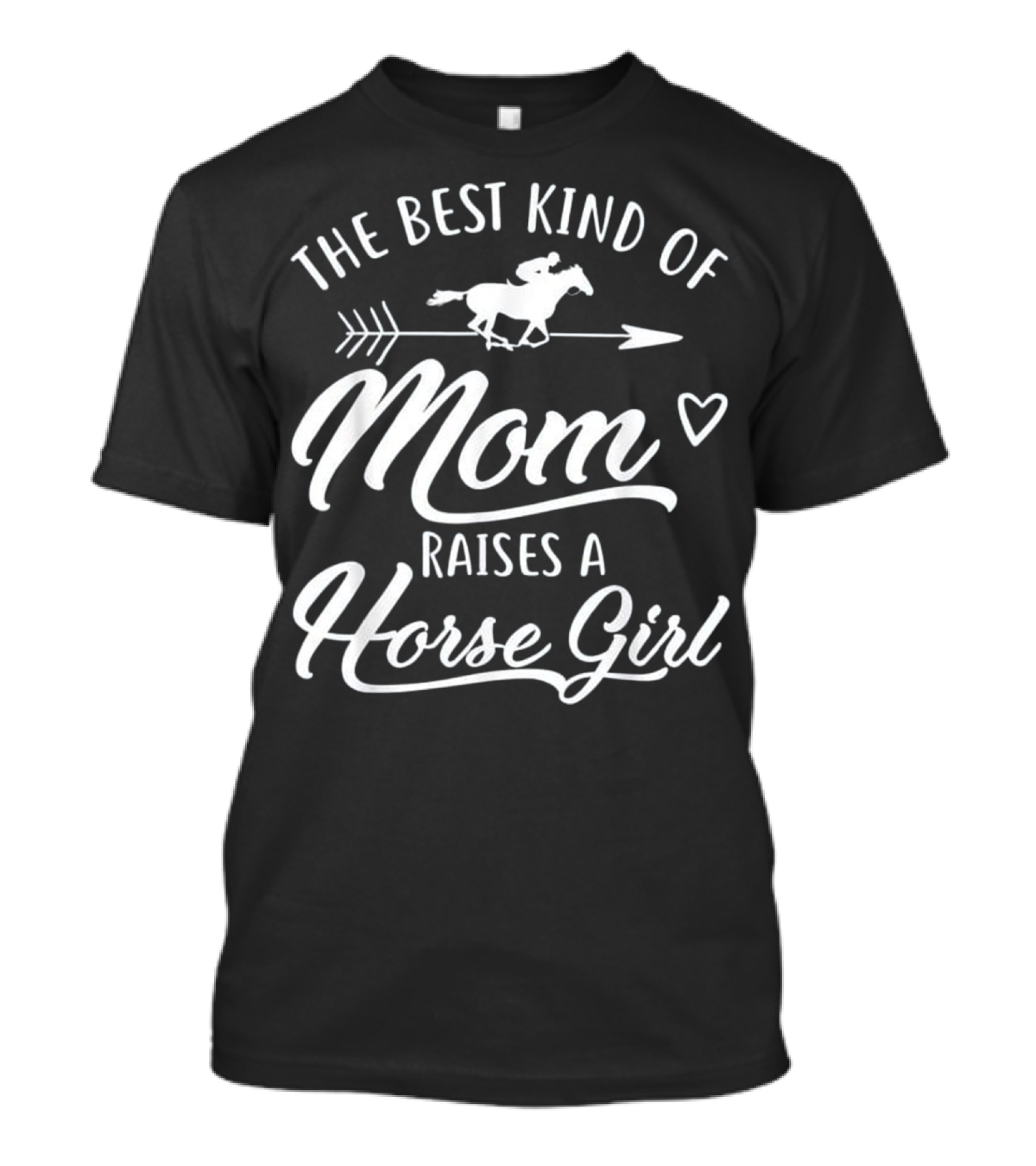 The Best Kind Of Mom Raises A Horse Girl Rider Arrow Heart T-Shirt