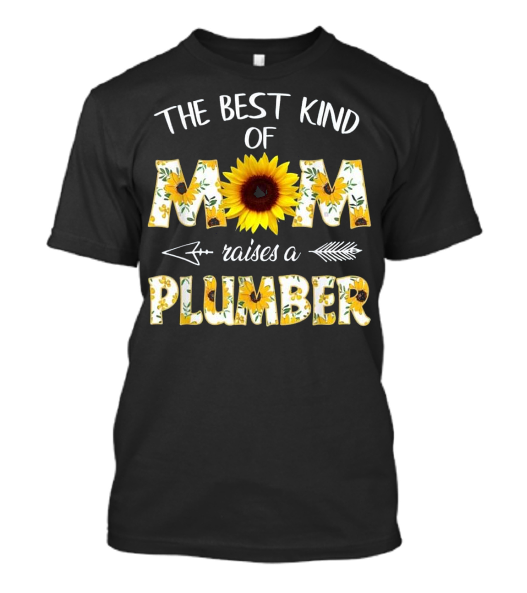 The Best Kind Of Mom Raises A Plumber Sunflower Floral T-Shirt