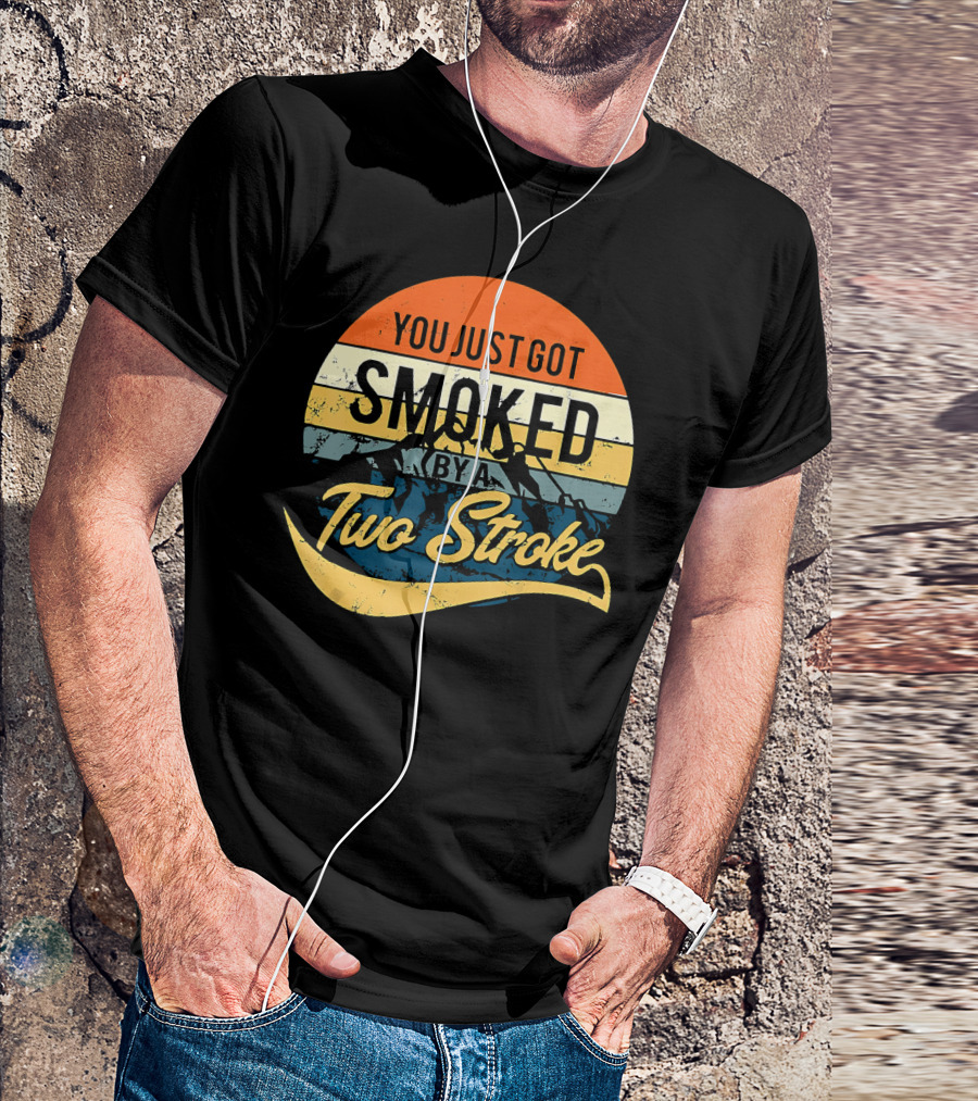 You Just Got Smoked By A Two Stroke Vintage Motocross Racing T-Shirt