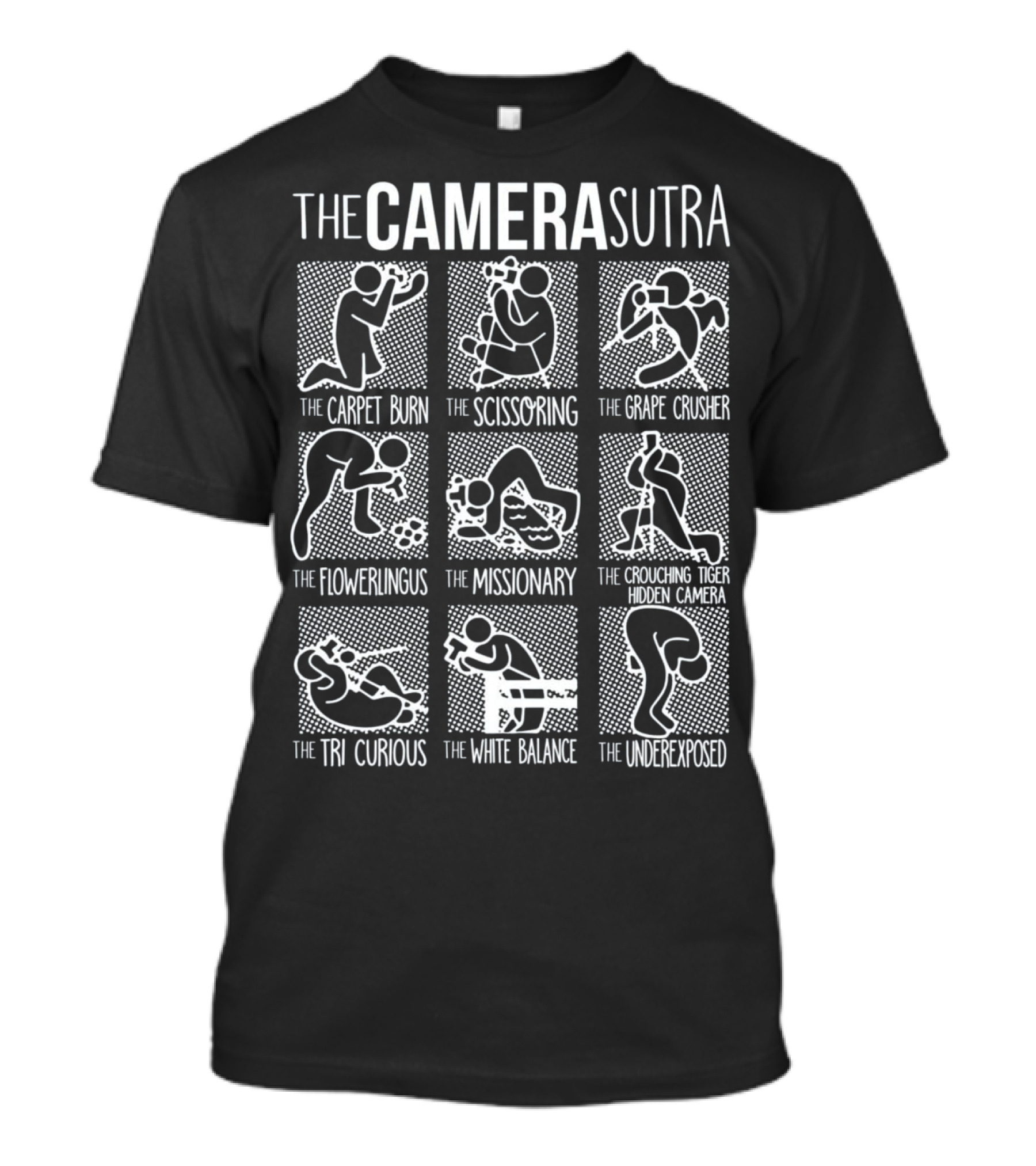 The Camera Sutra Carpet Burn Scissoring Grape Crusher Flowerlingus Missionary Crouching Tiger Hidden Camera Tri Curious White Balance Underexposed T-Shirt