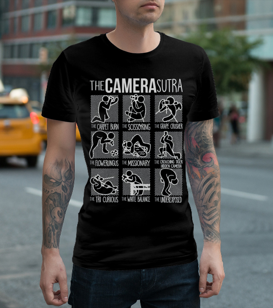 The Camera Sutra Carpet Burn Scissoring Grape Crusher Flowerlingus Missionary Crouching Tiger Hidden Camera Tri Curious White Balance Underexposed T-Shirt