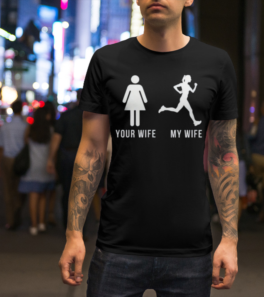 Your Wife My Wife Running Comparison T-Shirt