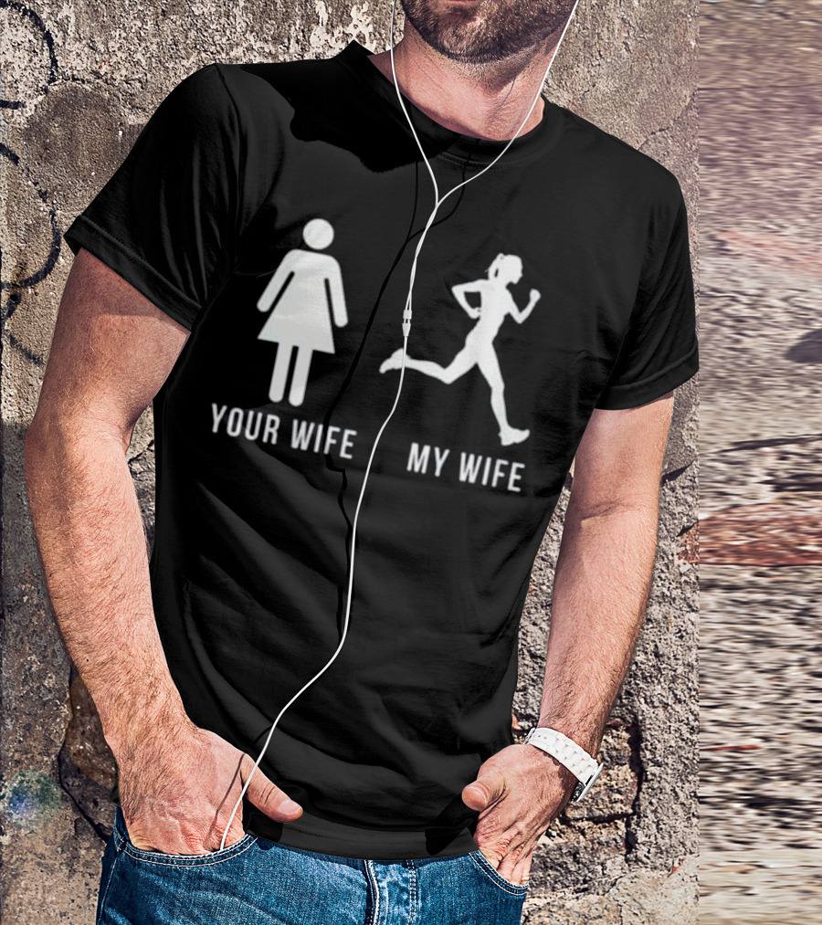 Your Wife My Wife Running Comparison T-Shirt