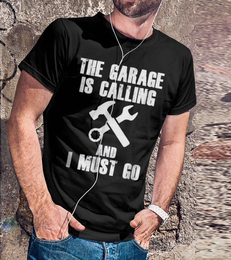 The Garage Is Calling And I Must Go Hammer Wrench Mechanic Tools T-Shirt