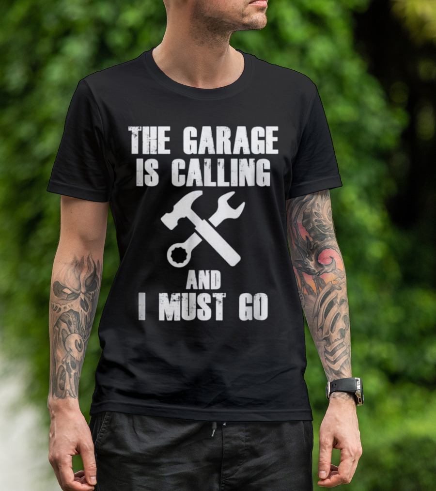 The Garage Is Calling And I Must Go Hammer Wrench Mechanic Tools T-Shirt
