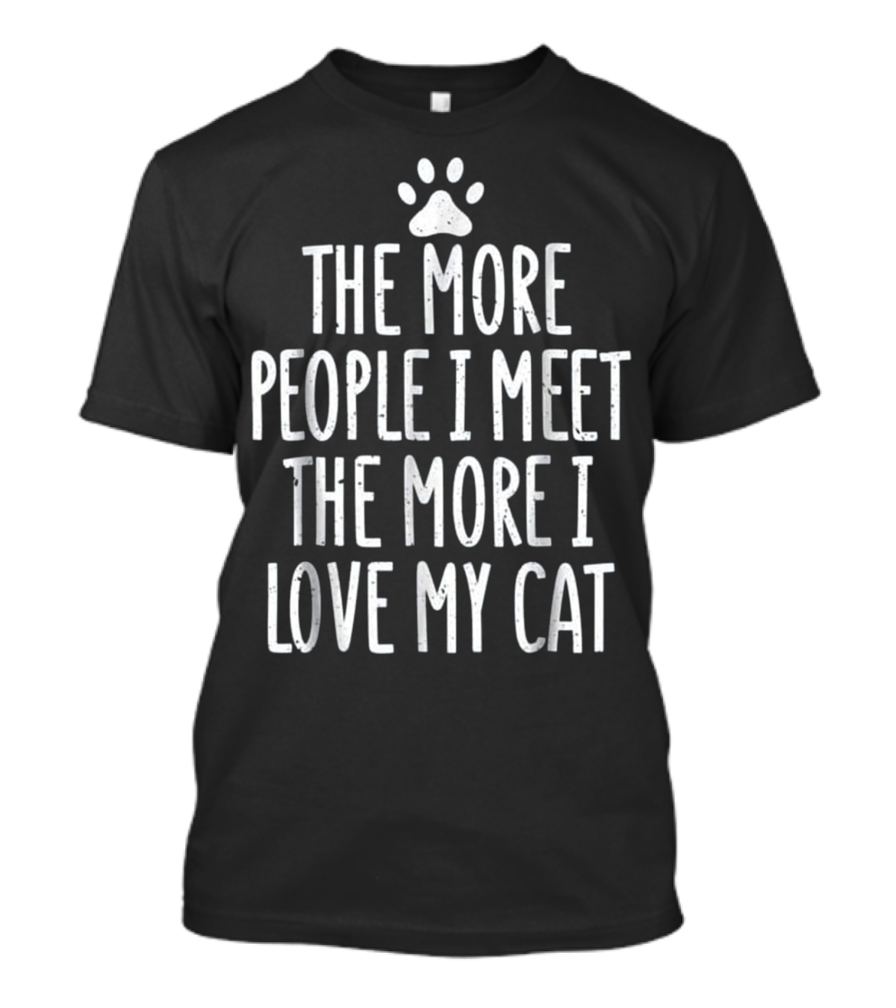 The More People I Meet The More I Love My Cat Paw Prints T-Shirt