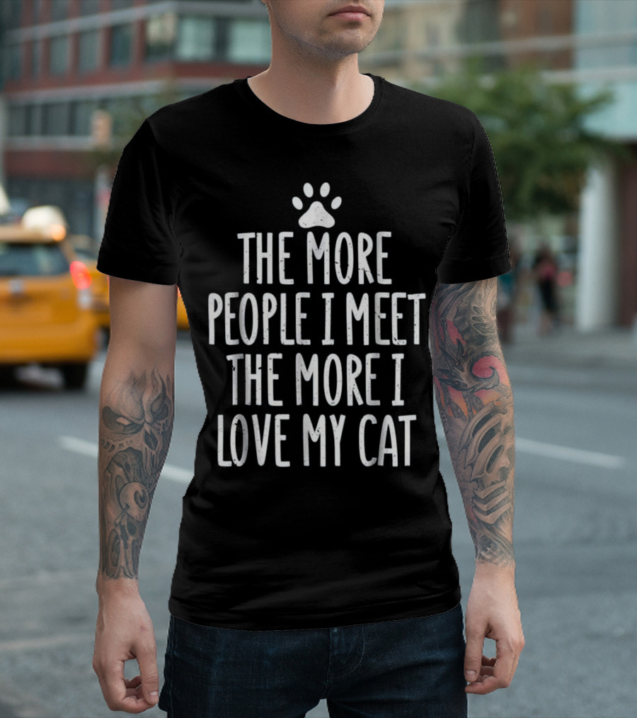 The More People I Meet The More I Love My Cat Paw Prints T-Shirt