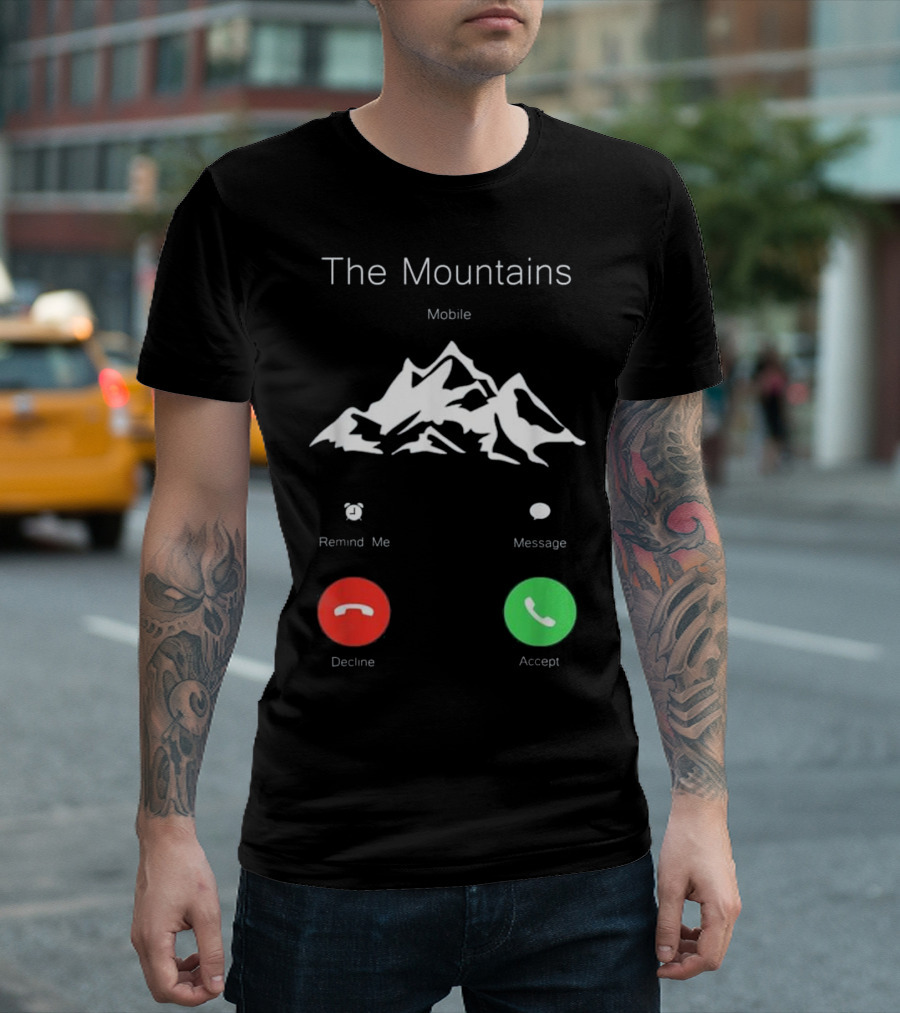The Mountains Mobile Remind Me Decline Accept Fun T-Shirt