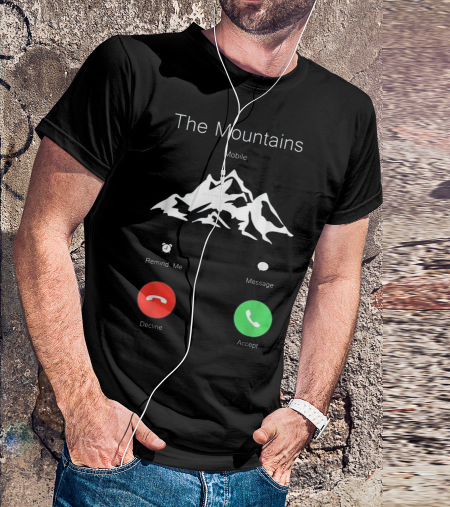 The Mountains Mobile Remind Me Decline Accept Fun T-Shirt