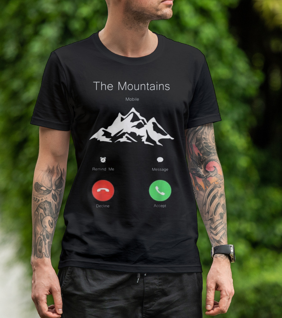 The Mountains Mobile Remind Me Decline Accept Fun T-Shirt