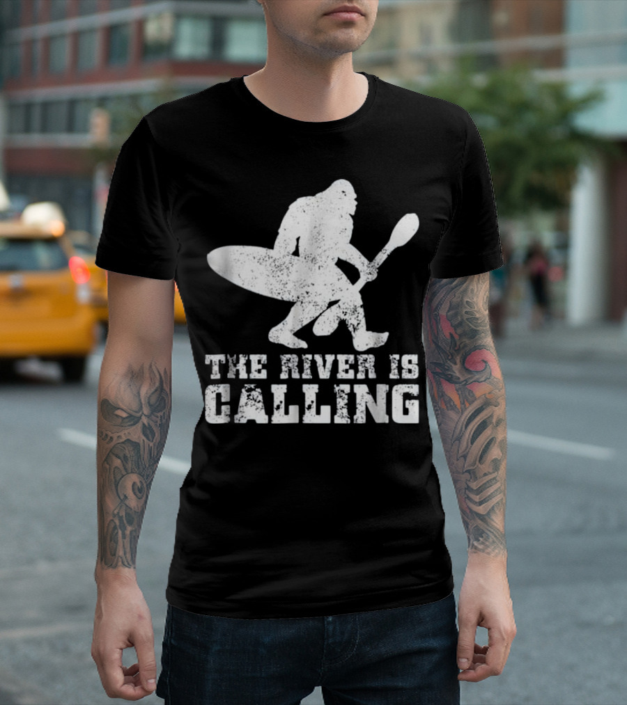 The River is Calling Bigfoot Kayaking Sasquatch Adventure T-Shirt