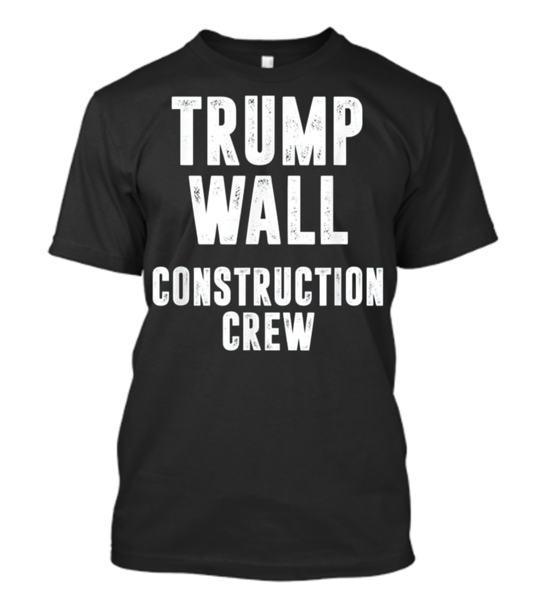 Trump Wall Construction Crew Pro-Trump Humor T-Shirt
