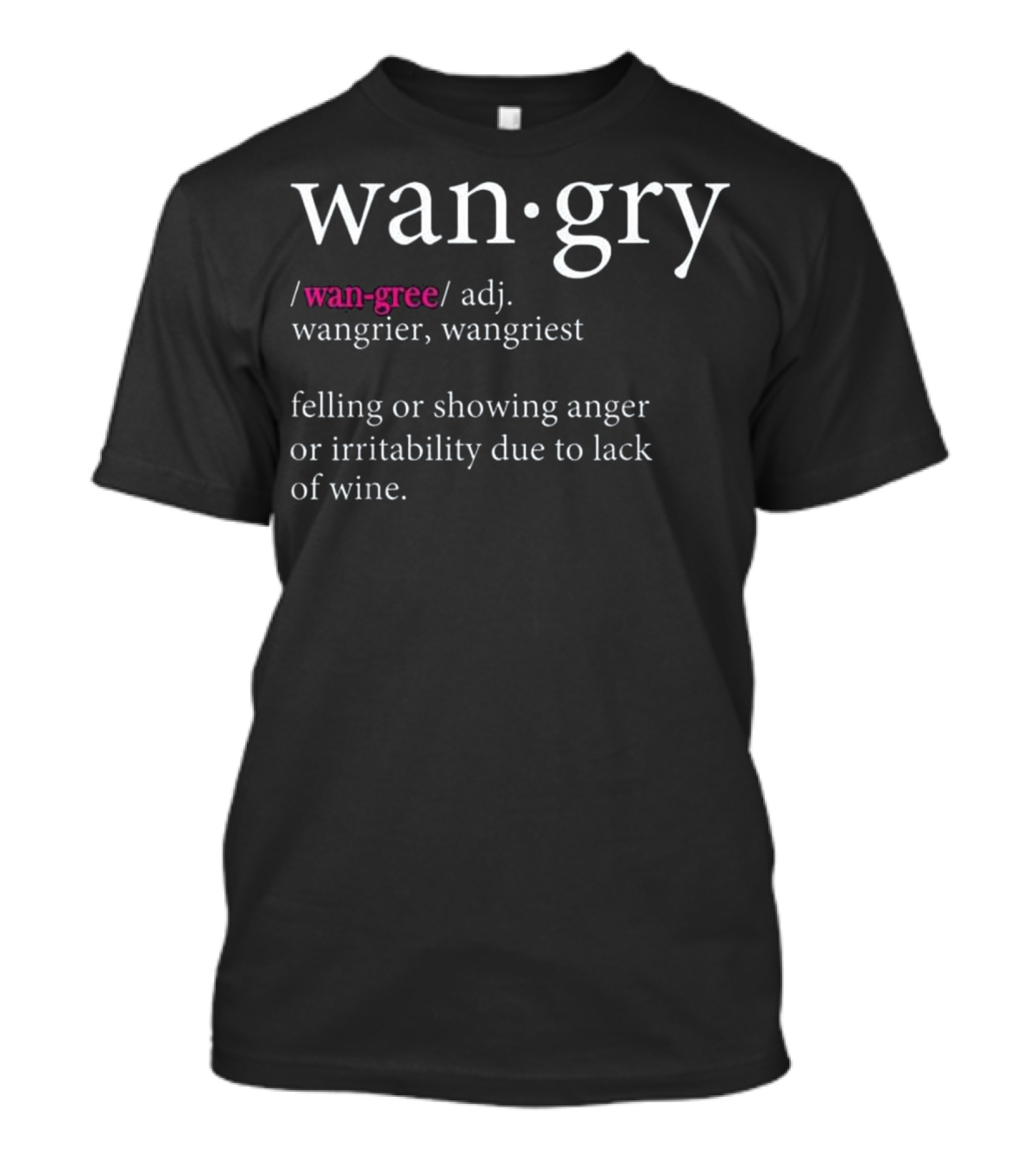 Wangry Definition Funny Wine Lover Irritability Lack Of Wine T-Shirt