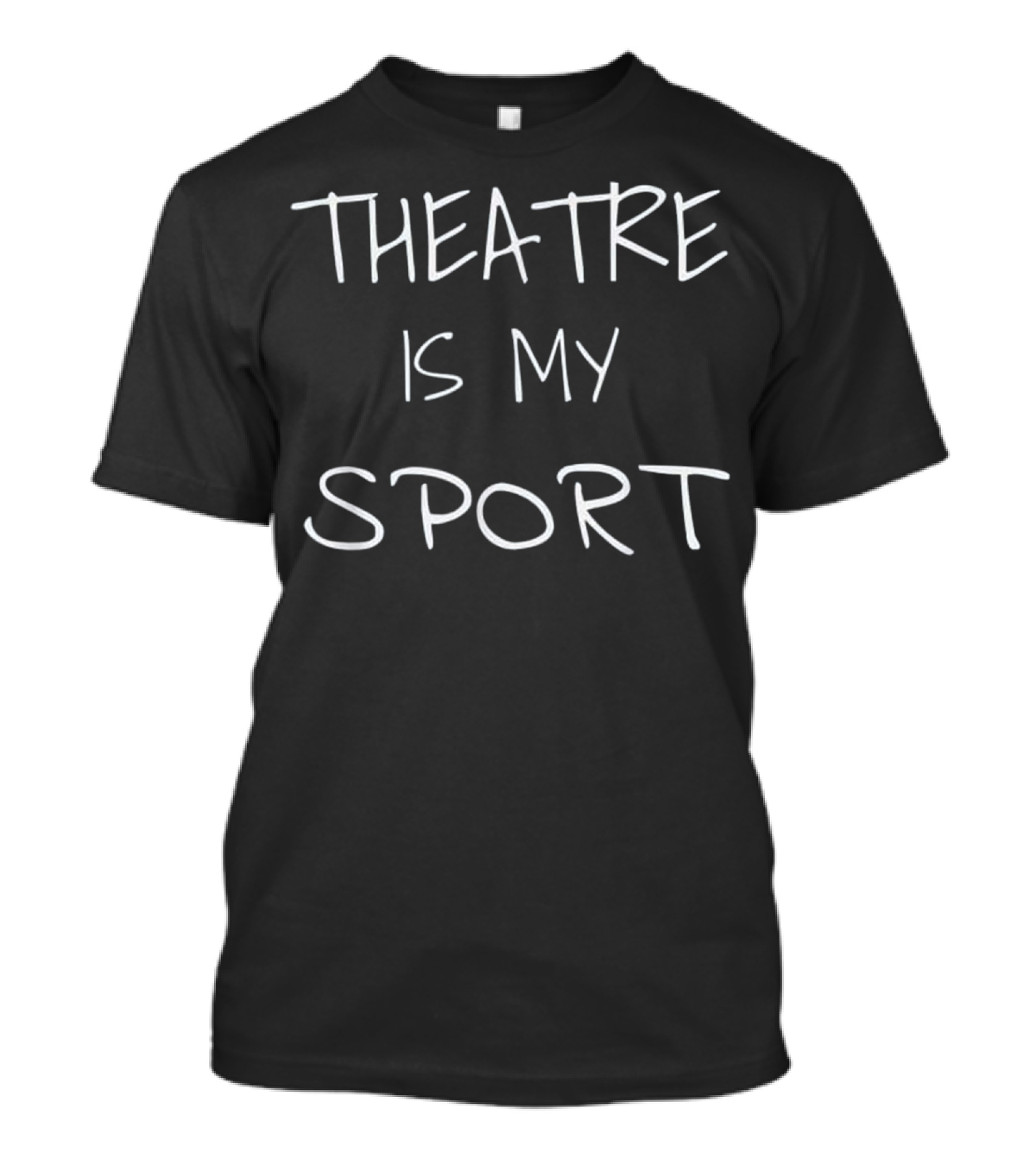 Theatre Is My Sport Acting Drama Class Theatre T-Shirt