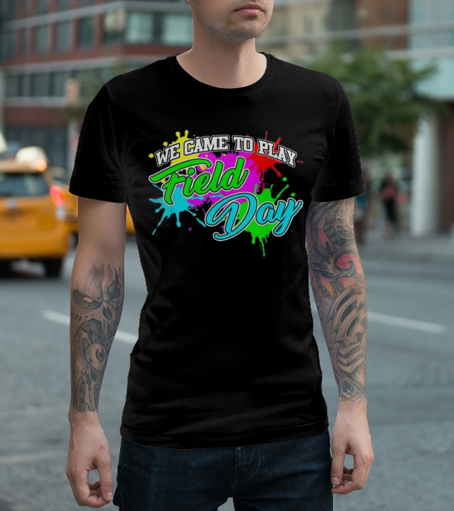 We Came To Play Field Day Colorful Paint Splash T-Shirt