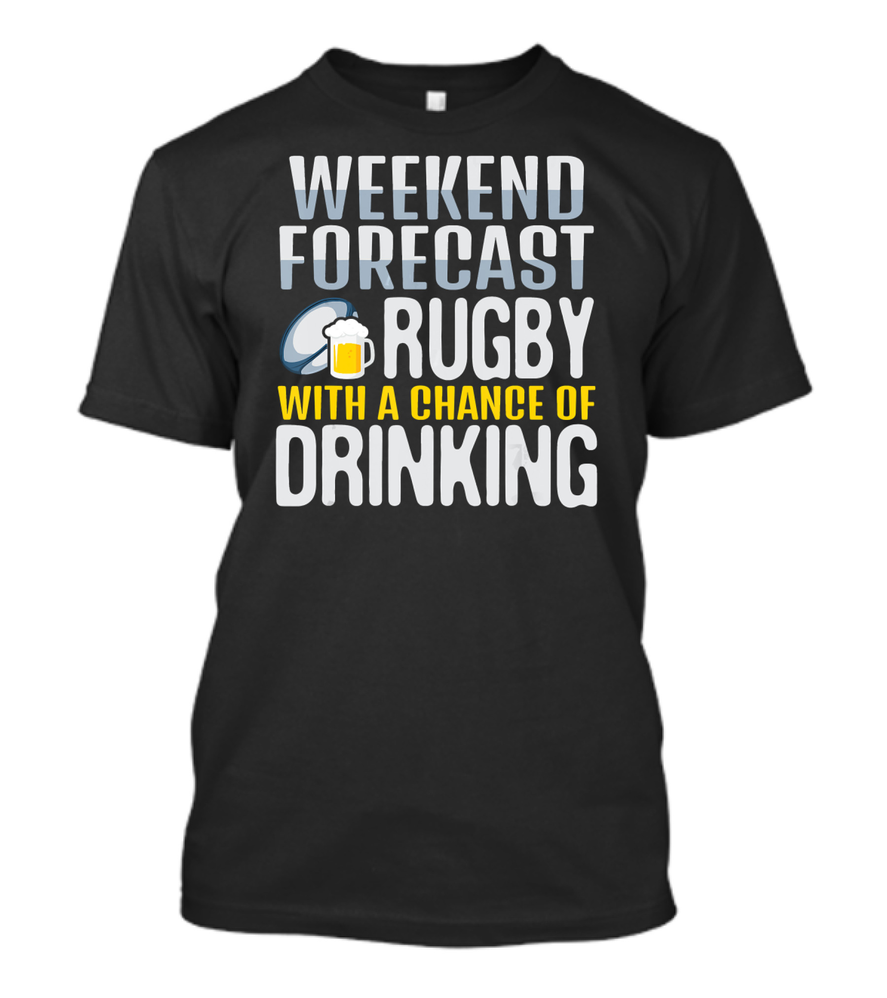 Weekend Forecast Rugby With A Chance Of Drinking T-Shirt