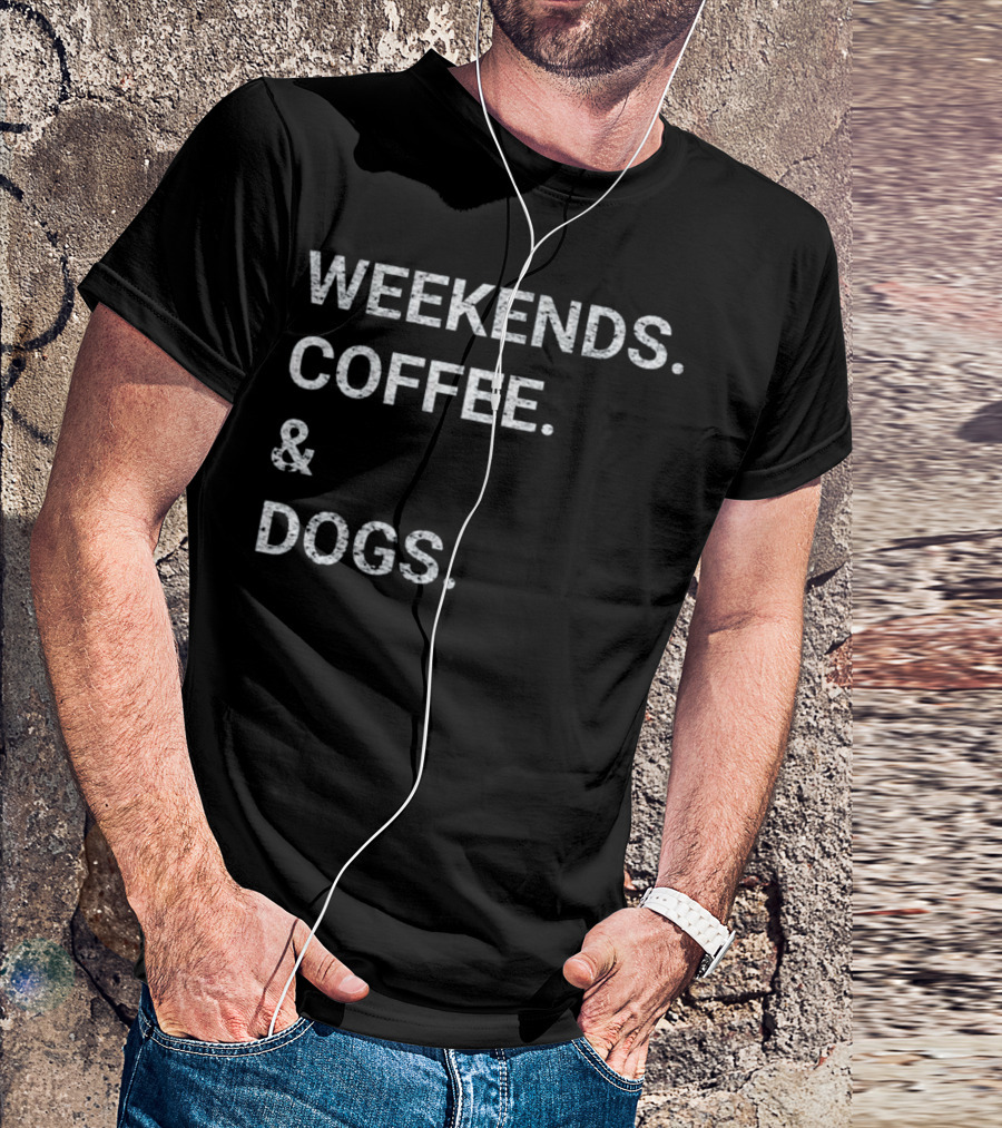 Weekends Coffee And Dogs Relaxation Essentials T-Shirt