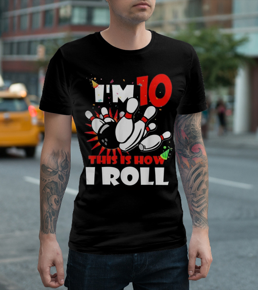 I'm 10 This Is How I Roll Bowling Party T-Shirt