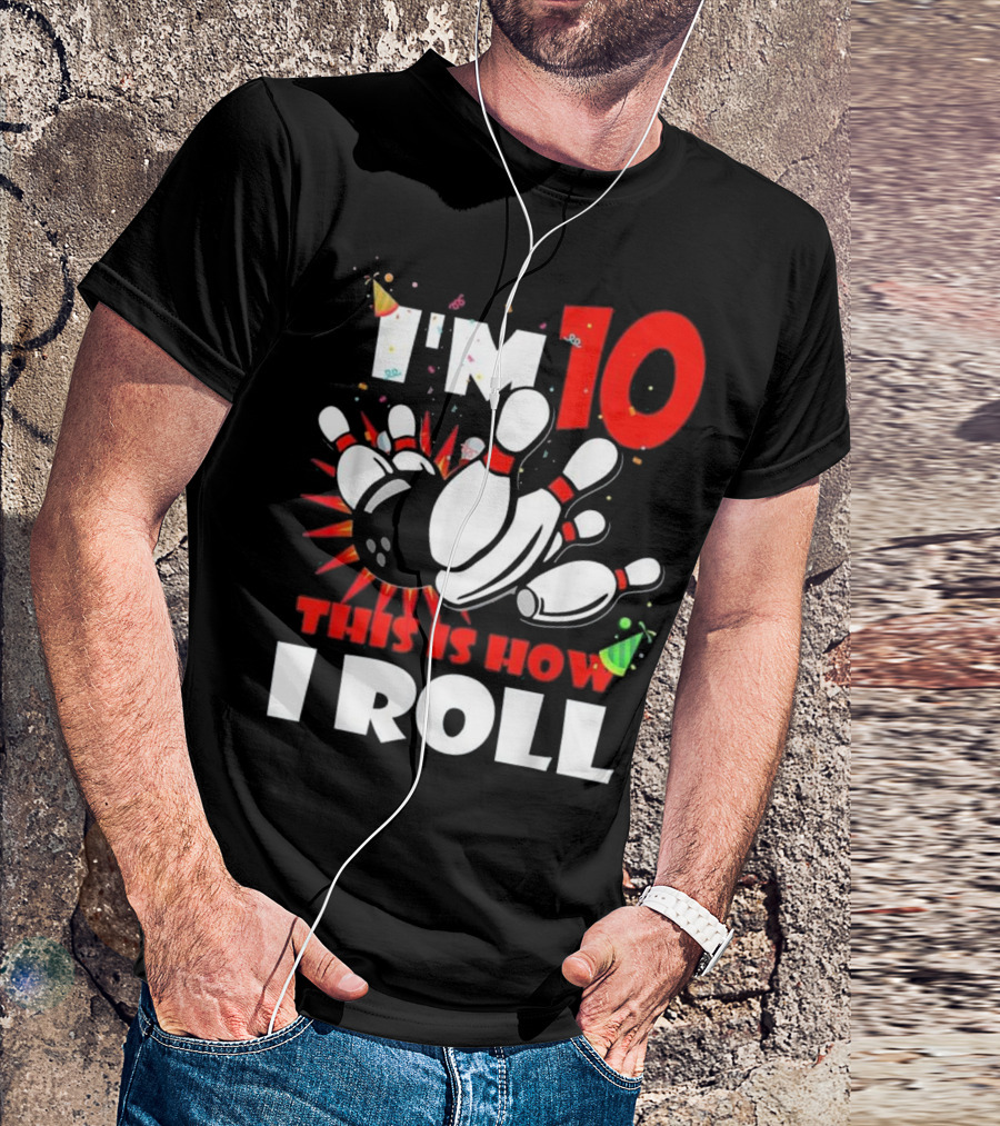 I'm 10 This Is How I Roll Bowling Party T-Shirt