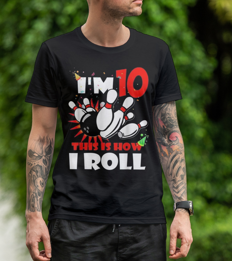 I'm 10 This Is How I Roll Bowling Party T-Shirt
