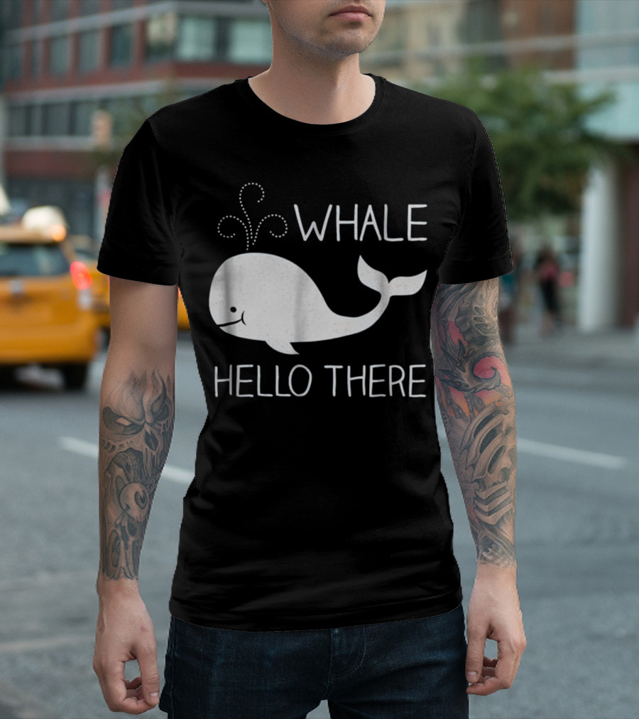 Whale Hello There Cute Funny Save T-Shirt