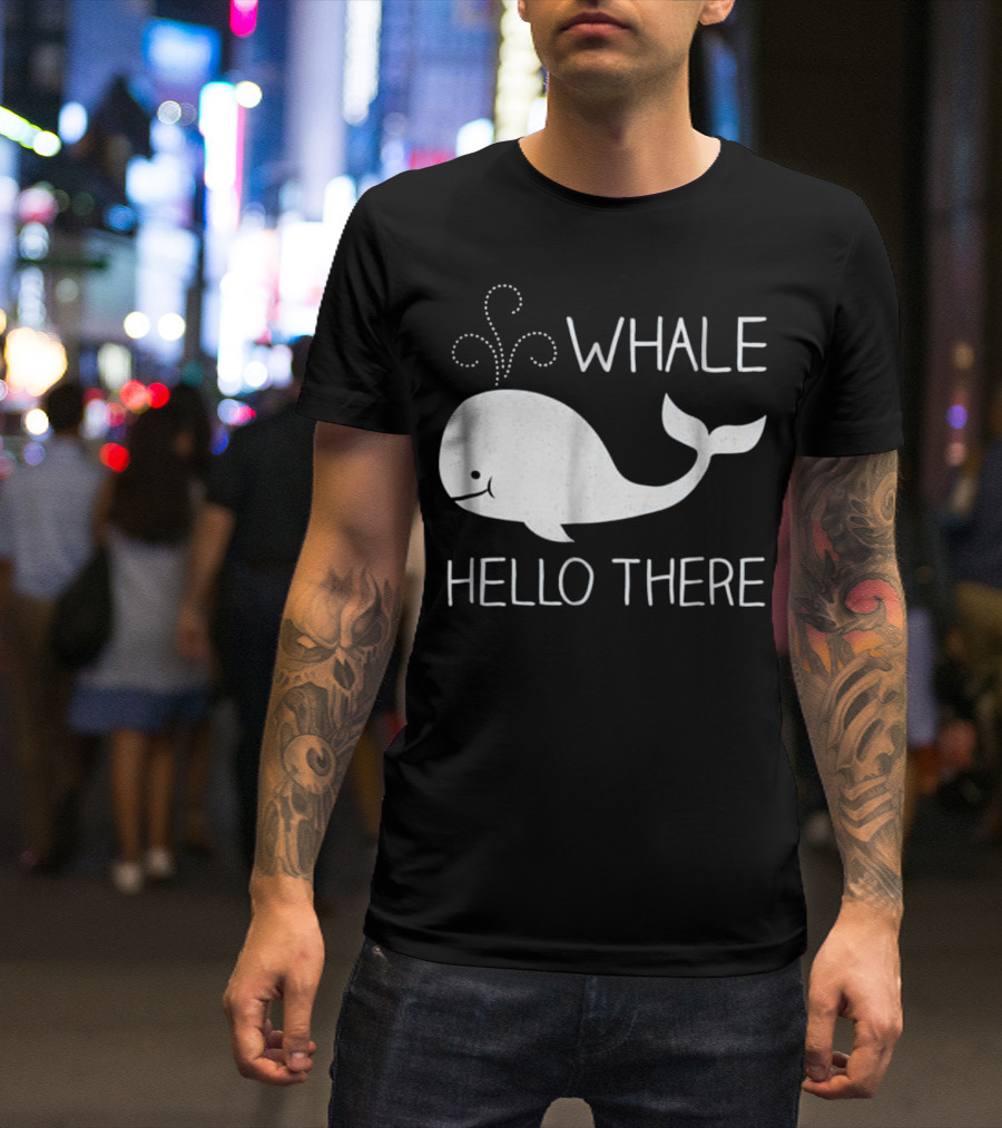 Whale Hello There Cute Funny Save T-Shirt