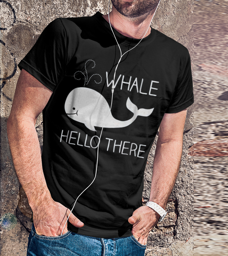 Whale Hello There Cute Funny Save T-Shirt