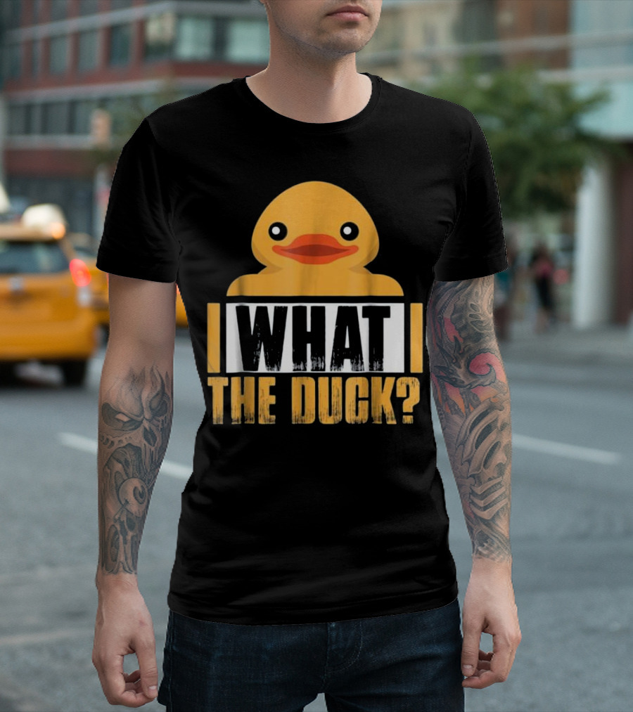 What the Duck? Funny Rubber Duck T-Shirt