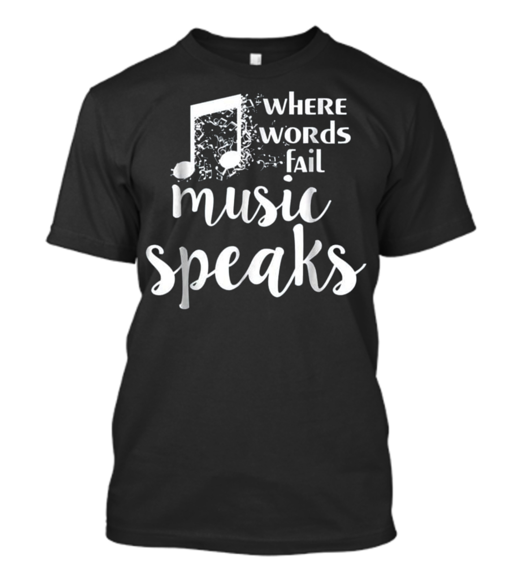 Where Words Fail Music Speaks Musician Note T-Shirt