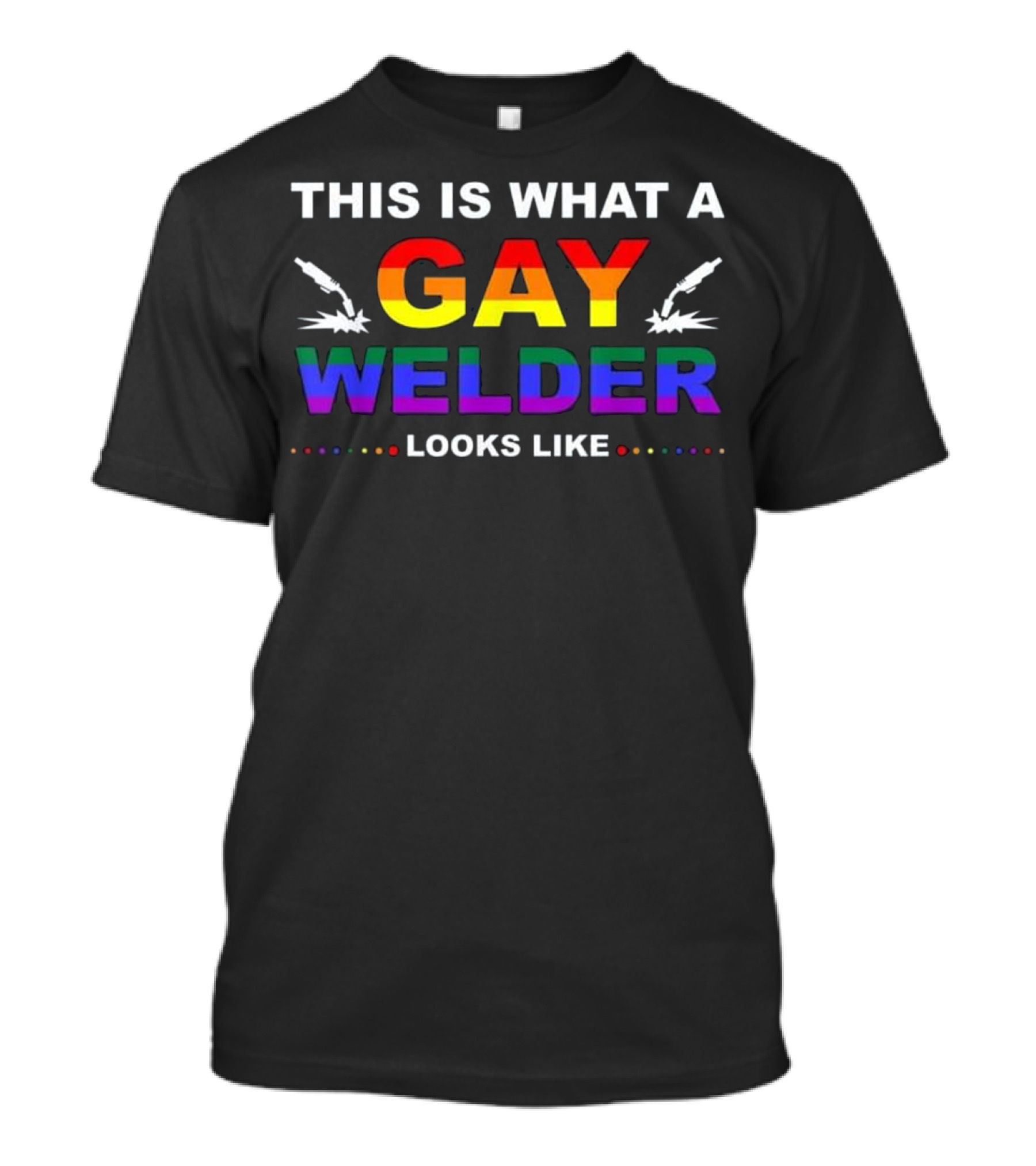 This Is What A Gay Welder Looks Like Rainbow Pride Welding Tools T-Shirt