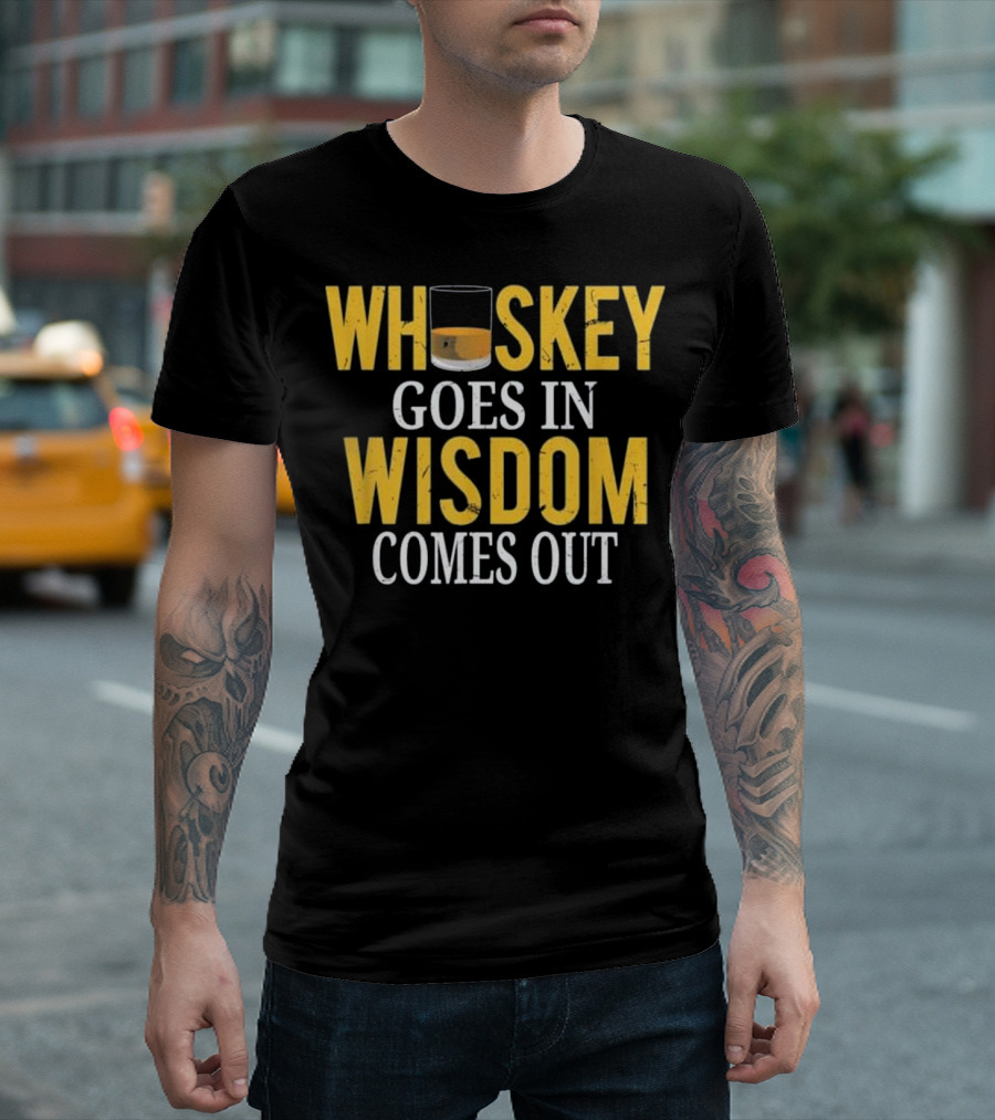 Whiskey Goes In Wisdom Comes Out Glass Symbol Humor T-Shirt