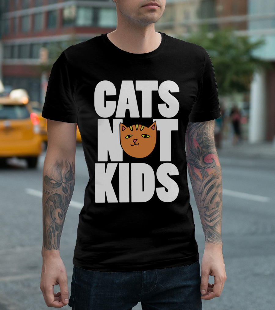 CATS NOT KIDS T-Shirt