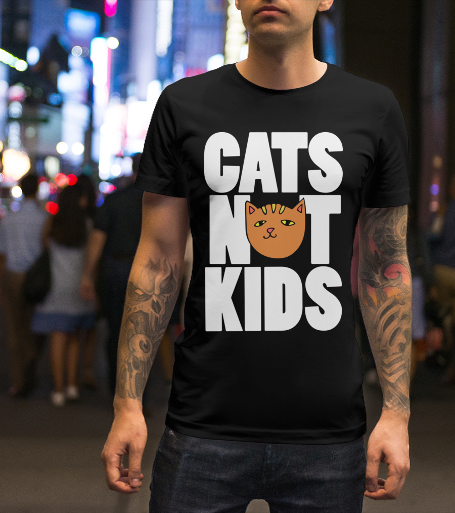 CATS NOT KIDS T-Shirt