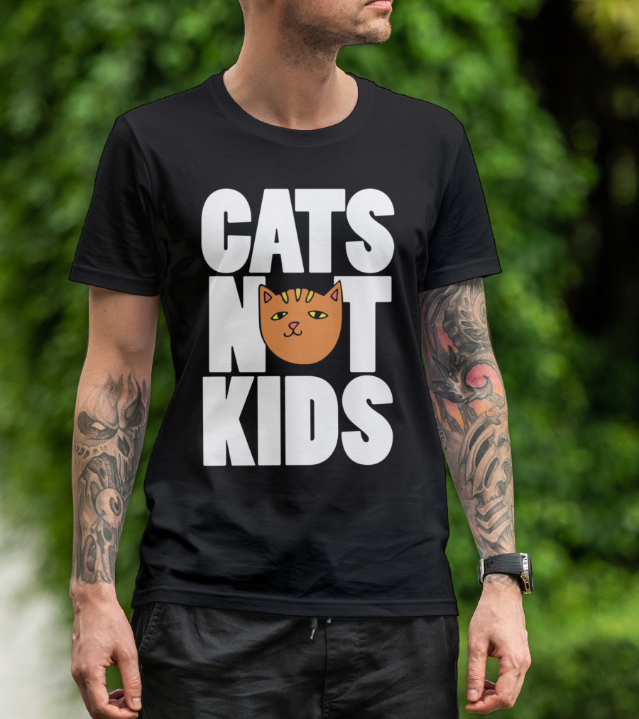 CATS NOT KIDS T-Shirt