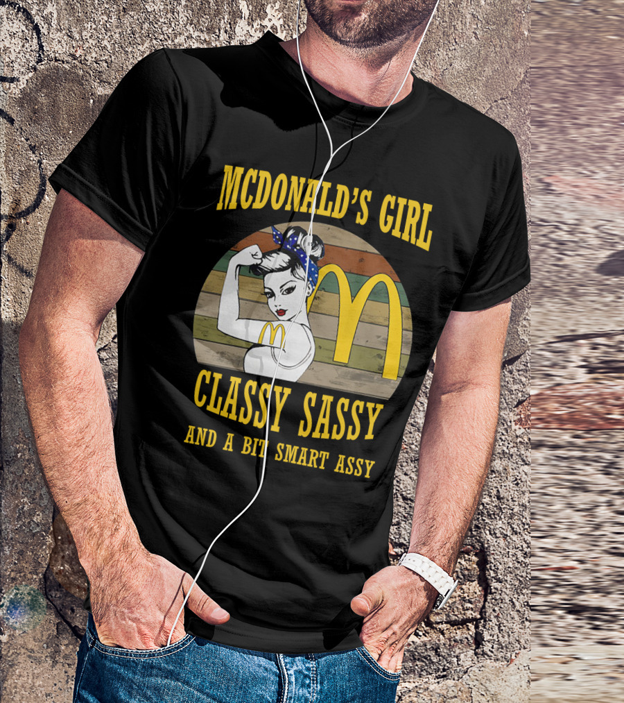 MCDONALD'S GIRL CLASSY SASSY AND A BIT SMART ASSY T-Shirt
