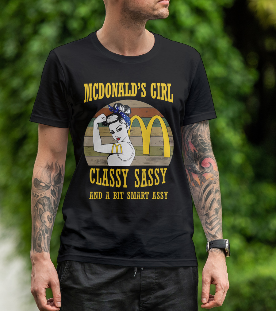 MCDONALD'S GIRL CLASSY SASSY AND A BIT SMART ASSY T-Shirt